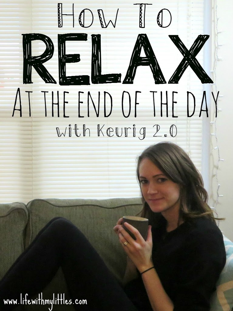 How to relax at the end of the day with Keurig 2.0. Tips to help you calm down and take time for yourself at the end of a long day. Plus win a Keurig 2.0!