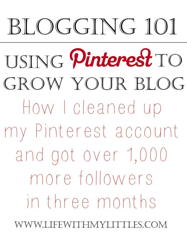 Blogging 101: using Pinterest to grow your blog, aka how I cleaned up my Pinterest account and got more followers