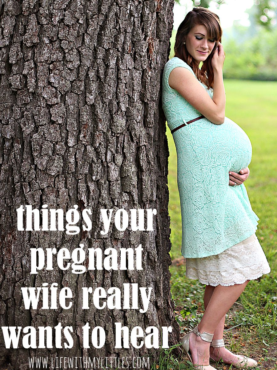 This is hilarious! This list of things your pregnant wife really wants to hear is spot on! All guys should read this!