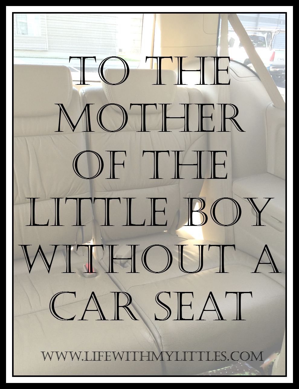 To the mother of the little boy without a car seat. An open letter of what I would have told you if I had had the courage yesterday.