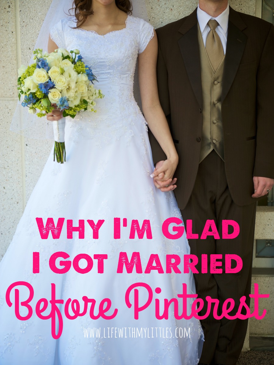 The top reasons why I'm glad I got married before Pinterest, and some advice for anyone planning their wedding!