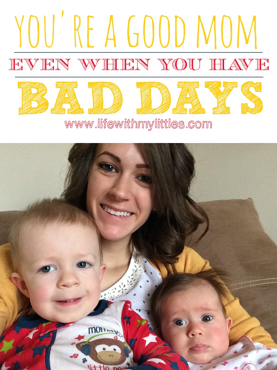 You’re a Good Mom, Even When You Have Bad Days