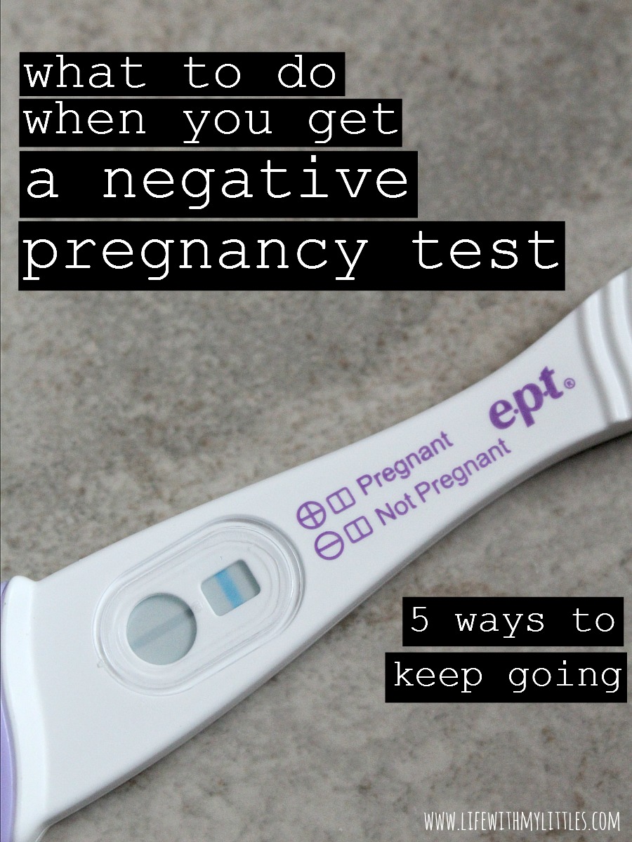 What to do when you get a negative pregnancy test. Five ways to keep going when you just want to give up trying.