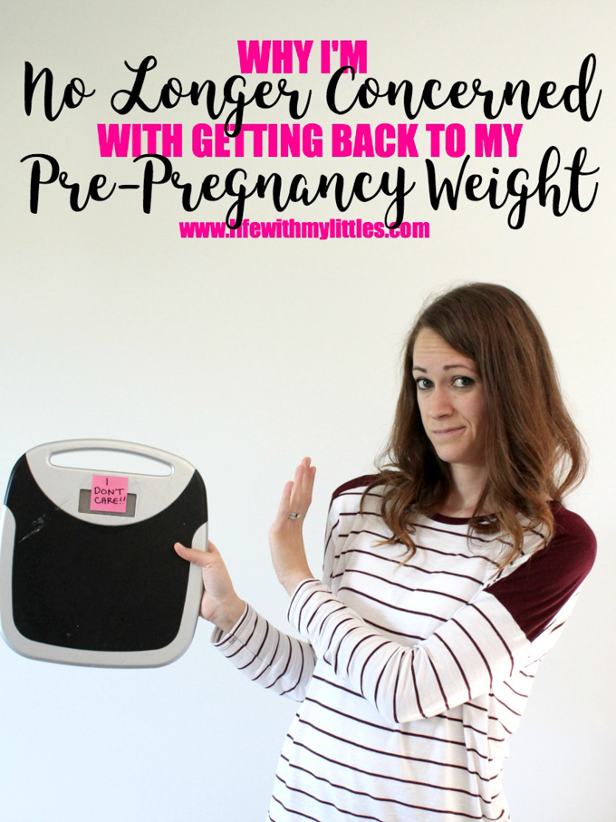 Why I’m No Longer Concerned with Getting Back to My Pre-Pregnancy Weight