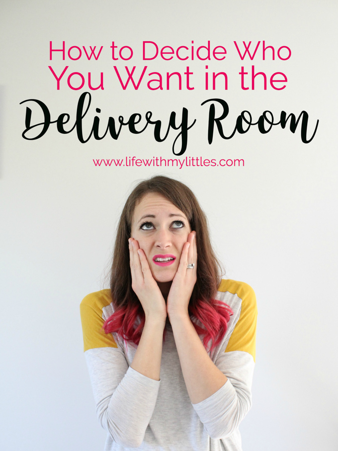 How to Decide Who You Want in the Delivery Room