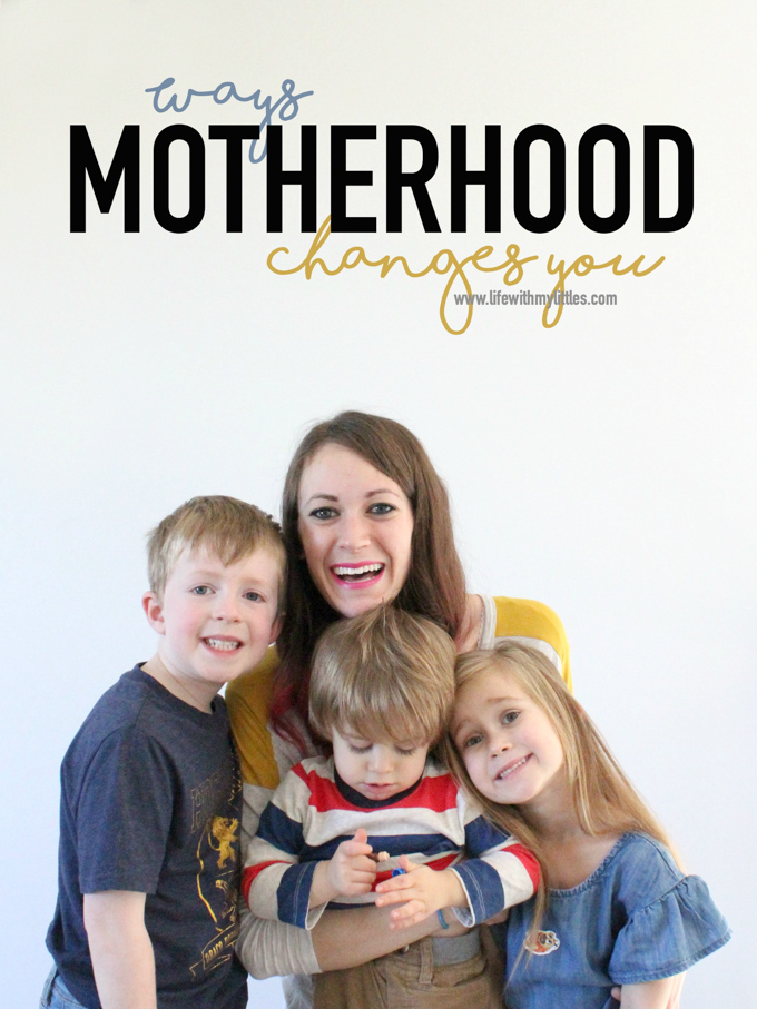 Ways Motherhood Changes You