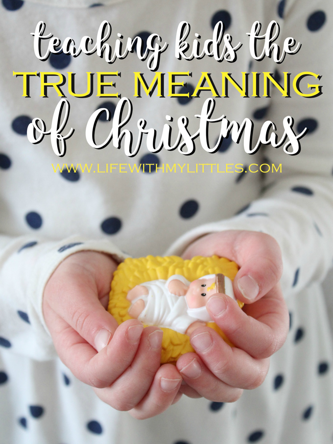 Teaching Kids the True Meaning of Christmas - Life With My Littles