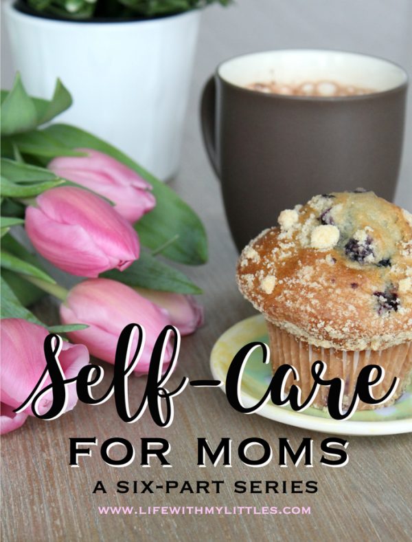 Self-Care for Moms – A Six-Part Series