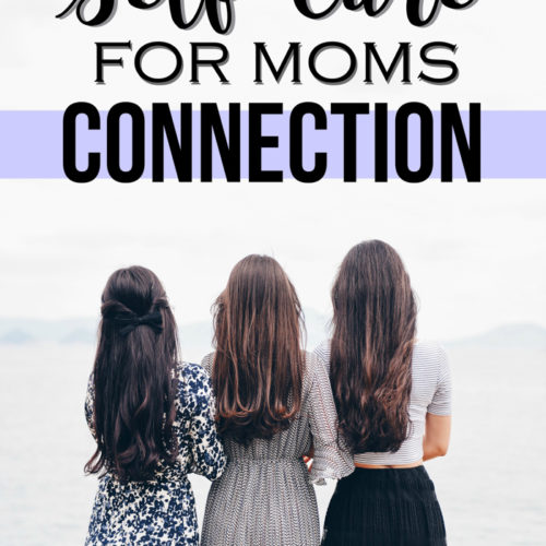 We need to connect with other mamas to survive, so it makes sense that a big part of self-care for moms is connection! Here are six self-care ideas to improve the connections in your life.