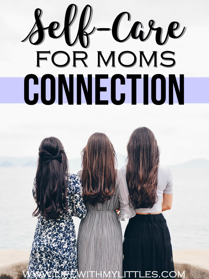 We need to connect with other mamas to survive, so it makes sense that a big part of self-care for moms is connection! Here are six self-care ideas to improve the connections in your life.