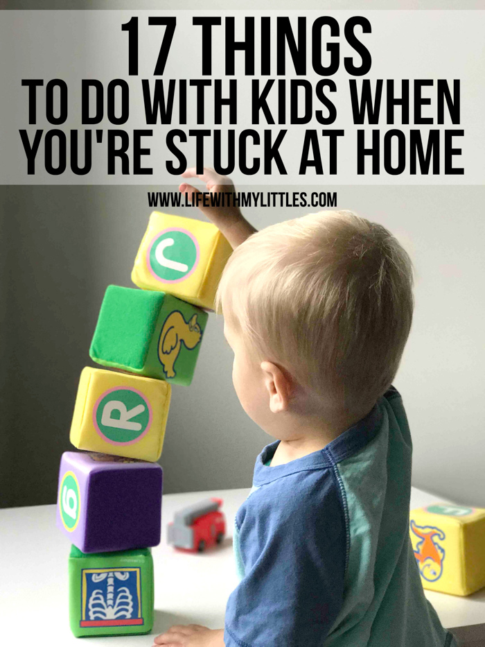 Stuck inside with nothing to do? Whether you're social distancing, quarantined because of illness, or you're inside because of bad weather, here are 17 things to do with kids when you're stuck at home.