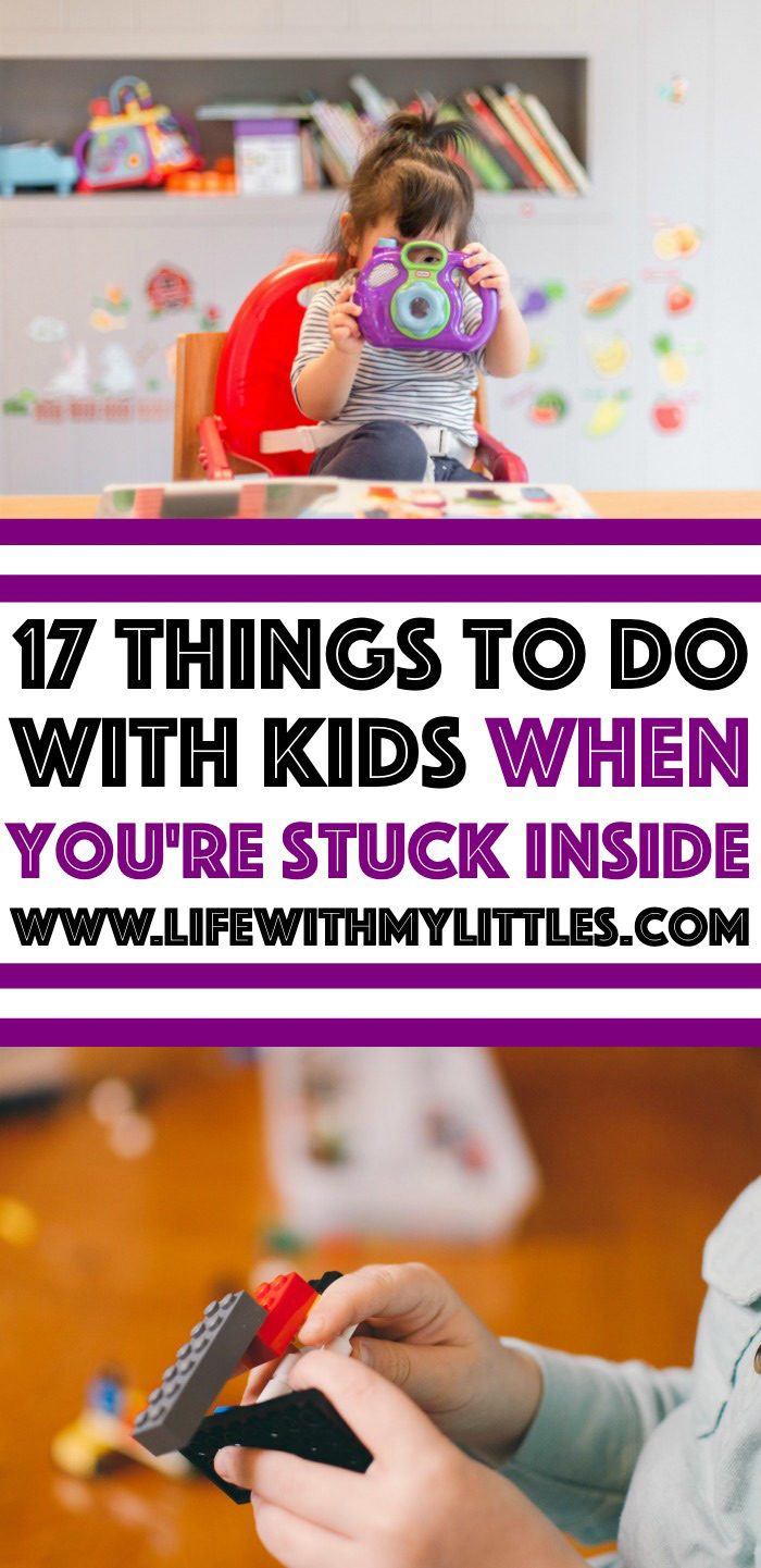 Stuck inside with nothing to do? Whether you're social distancing, quarantined because of illness, or you're inside because of bad weather, here are 17 things to do with kids when you're stuck at home.