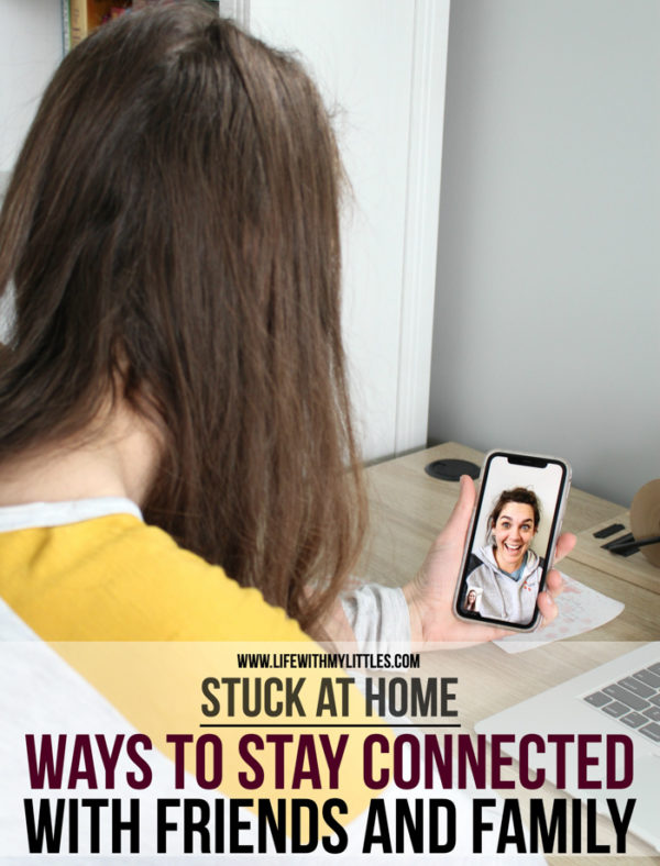 Stuck at Home: 7 Ways to Stay Connected With Friends and Family