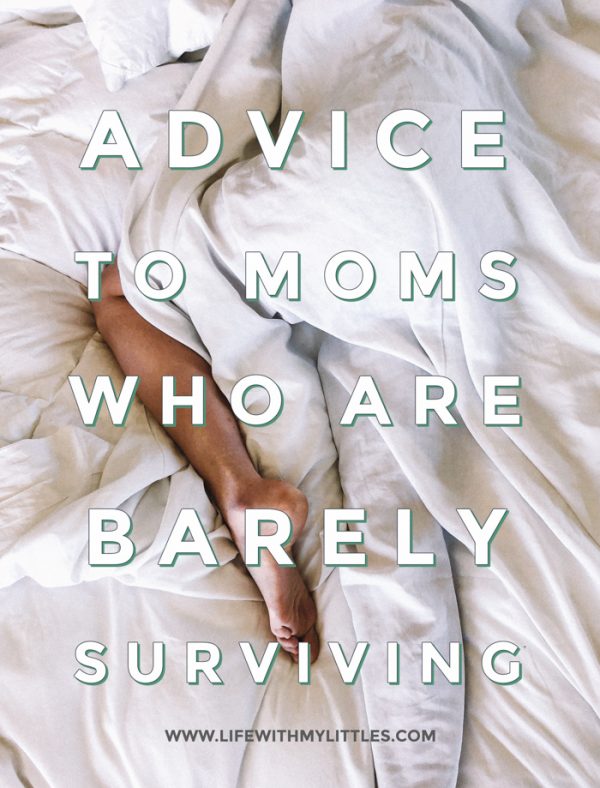 Advice to Moms Who Are Barely Surviving