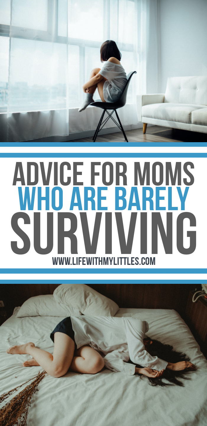 Here's some great advice to moms who are barely surviving, including how to keep going one day at a time and how to give yourself grace in a tough time.